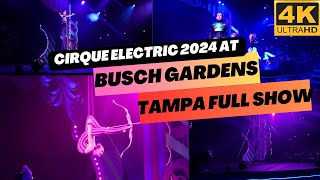 Cirque Electric 2024 at Busch Gardens Tampa Bay | Front Row Full Show