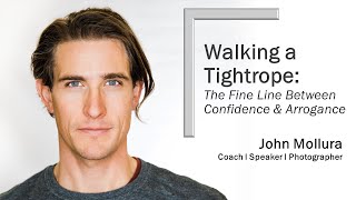 Walking a Tightrope: The Fine Line Between Confidence & Arrogance