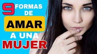 😈 9 FORMAS de AMAR REALMENTE a una MUJER