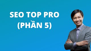 Khóa học SEO TOP PRO (phần 5) - SEO ONPAGE 2020