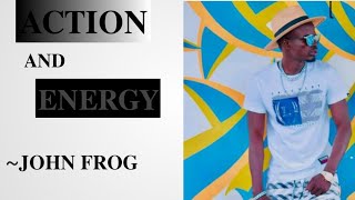 John Frog~Action & Energy