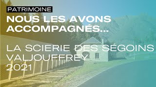 Service Patrimoine culturel - Nous les avons accompagnés - Scierie des Ségoins à Valjouffrey - 2021