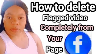 How To Delete flàgged video Permanently from your Facebook page #video