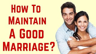 How To Maintain A Good Marriage ❤️🤵👰🏻