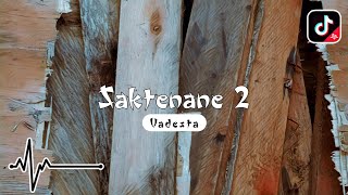 DJ SAKTENANE 2 - VADESTA | DJ REMIX VIRAL TIKTOK TERBARU 2024 SLOW FULL BASS