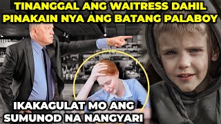 TINANGGAL ANG WAITRESS DAHIL PINAKAIN NYA ANG BATANG PALABOY, LAKING GULAT NILA KUNG SINO ITO