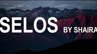 SELOS - SHAIRA LYRICS VIDEO