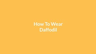 3 Ways To Wear Daffodil