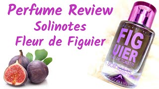 Perfume Review | SOLINOTES - Fleur de Figuier