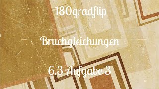 6.3 Bruchgleichungen - Aufgabe 3