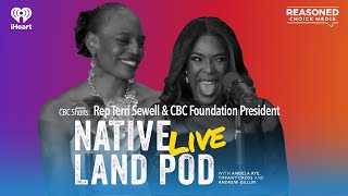 CBC Shorts: Rep Terri Sewell & CBC Foundation President | Native Land Pod