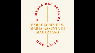 S. Messa del 06/11/2021 ore 18:30 - S. Maria Assunta di Maguzzano