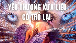 Chọn 1 tụ bài #Tarot ❤️ YÊU THƯƠNG XƯA LIỆU CÓ TRỞ LẠI #harmonymagiclove #foreverlove #timeless