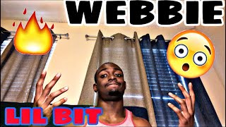 WEBBIE~ LIL BIT REACTION‼️