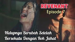 HIDUP WANITA INI BERUBAH SETELAH DIRASUKI ROH || alur cerita "REVENANT Episode - 7 || Dari Winfokpop