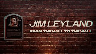 Jim Leyland: From the Hall to the Wall