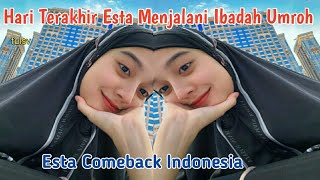 Aktivitas Esta Di Hari Terakhir Menjalani Ibadah Umroh || Esta Comeback Indonesia