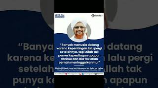 Banyak manusia datang karena kepentingan lalu pergi setelahnya - Habib Umar