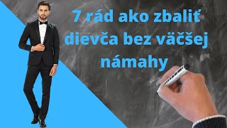 7 rád ako zbaliť dievča bez väčšej námahy