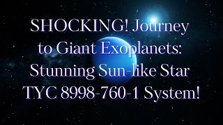 🚀🔴ASTOUNDING! Marvelous Voyage: Two Colossal Exoplanets Orbiting a Sun-like Star TYC 8998-760-1!✨🎇