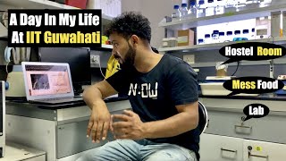 A Day In My Life at IIT Guwahati | IIT Hostel | Mess Food | IIT Lab | IIT Life | Vlog | Northeast 03