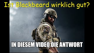 Rainbow 6 Siege - Ist Blackbeard wirklich so gut wie man denkt?