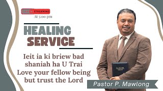 Ieit ia ki briew bad shaniah ha U Trai | HEALING SERVICE | PASTOR P. MAWLONG | 18.08.24