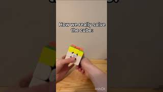 How non cubers think we solve the cube