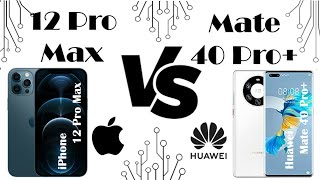 iPhone 12 Pro Max Vs Huawei Mate 40 Pro+ comparison.