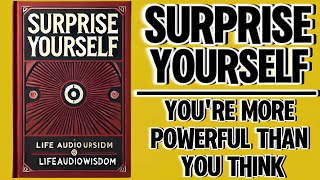 Surprise Yourself: You're More Powerful Than You Think (Audiobook)