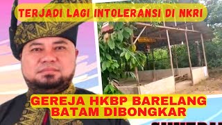 Terjadi lagi Intoleransi Di NKRI - Gereja HKBP Barelang Batam Segera Di Bongkar