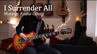 I Surrender All - Mateus Asato Cover (Tudo Entregarei /Ernie’s Lullaby)