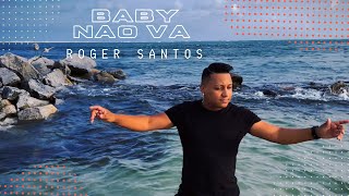 Roger Santos - Baby não vá (Clipe Oficial) What is love #whatislove #fyp #sovaibebendo