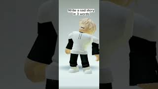 Write a sad story in 3 lines #shorts #roblox