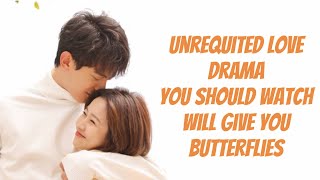 Where we can watch unrequited love drama Chinese drama you will love it