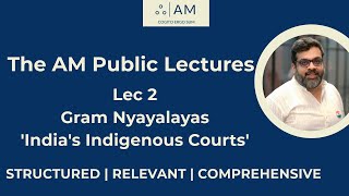 AM Public Lectures : Lec 2 : Gram Nyayalayas : India's Indigenous Courts