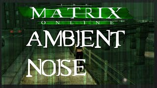 The Matrix Online - Ambient Noise