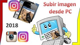 Cómo subir fotos a INSTAGRAM desde el ordenador -la PC- truco- sin ninguna app 2017-2018.