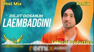 Lembadgini Dhol mix Diljit Dosanjh Ft Khan Saab by Lahoria Production New Punjabi song Dhol mix 2023