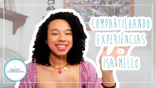 Compartilhando Experiências | Isa Mello