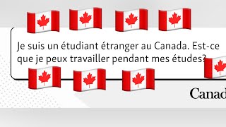 #étudiant étranger au Canada peut travailler????