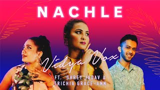 "Nachle" - Vidya Vox ft. Trichia Grace-Ann Rebello & Shrey Jadav (Official Video)