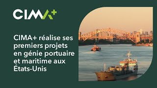 CIMA+ réalise ses premiers projets en génie portuaire et maritime aux États-Unis | CIMA+