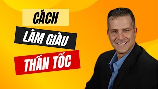 Tiết Lộ Con Đường Thần Tốc Giúp bạn Giàu Có Nhanh Chóng