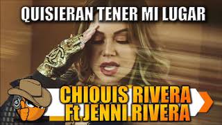 QUISIERAN ESTAR EN MI LUGAR - Chiquis Rivera Ft Jenni Rivera