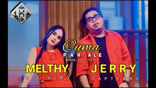 CUMA PAR ALE - MELTHY TITIHERU  ft  JERRY SAPTENNO(OFFICIAL MUSIC VIDEO)