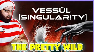 THE PRETTY WILD - vessüL SiNGULAR!TY (REACTION)