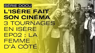 L'Isère fait son cinéma - Épisode 2 : La femme d'à côté