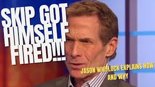 Skip Bayless got HIMSELF FIRED!!! Jason Whitlock explains how...