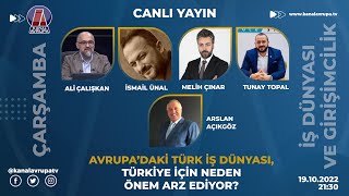 AVRUPA'DA Kİ TÜRK İŞ DÜNYASI, TÜRKİYE İÇİN NEDEN ÖNEM ARZ EDİYOR? - İŞ DÜNYASI 19.10.2022